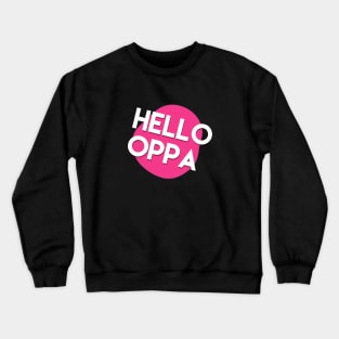 Hello oppa cute graphic Crewneck Sweatshirt